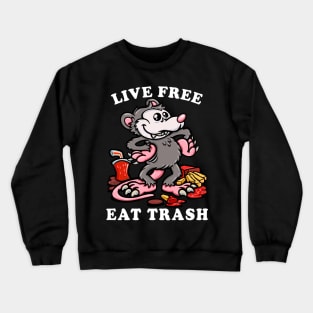 Opossum Trash Cat meme: Live free, eat trash Crewneck Sweatshirt